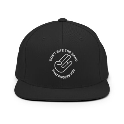 Snapback - DON'T BITE THE HAND THAT FINGERS YOU