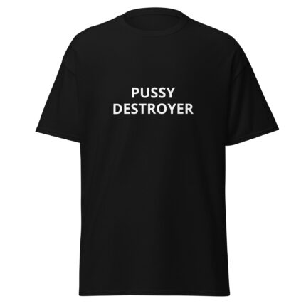 T-Shirt - PUSSY DESTROYER
