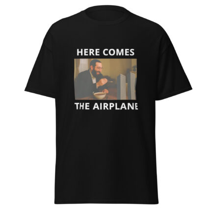 T-Shirt - HERE COMES THE AIRPLANE